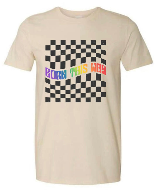 Born This Way T-Shirt