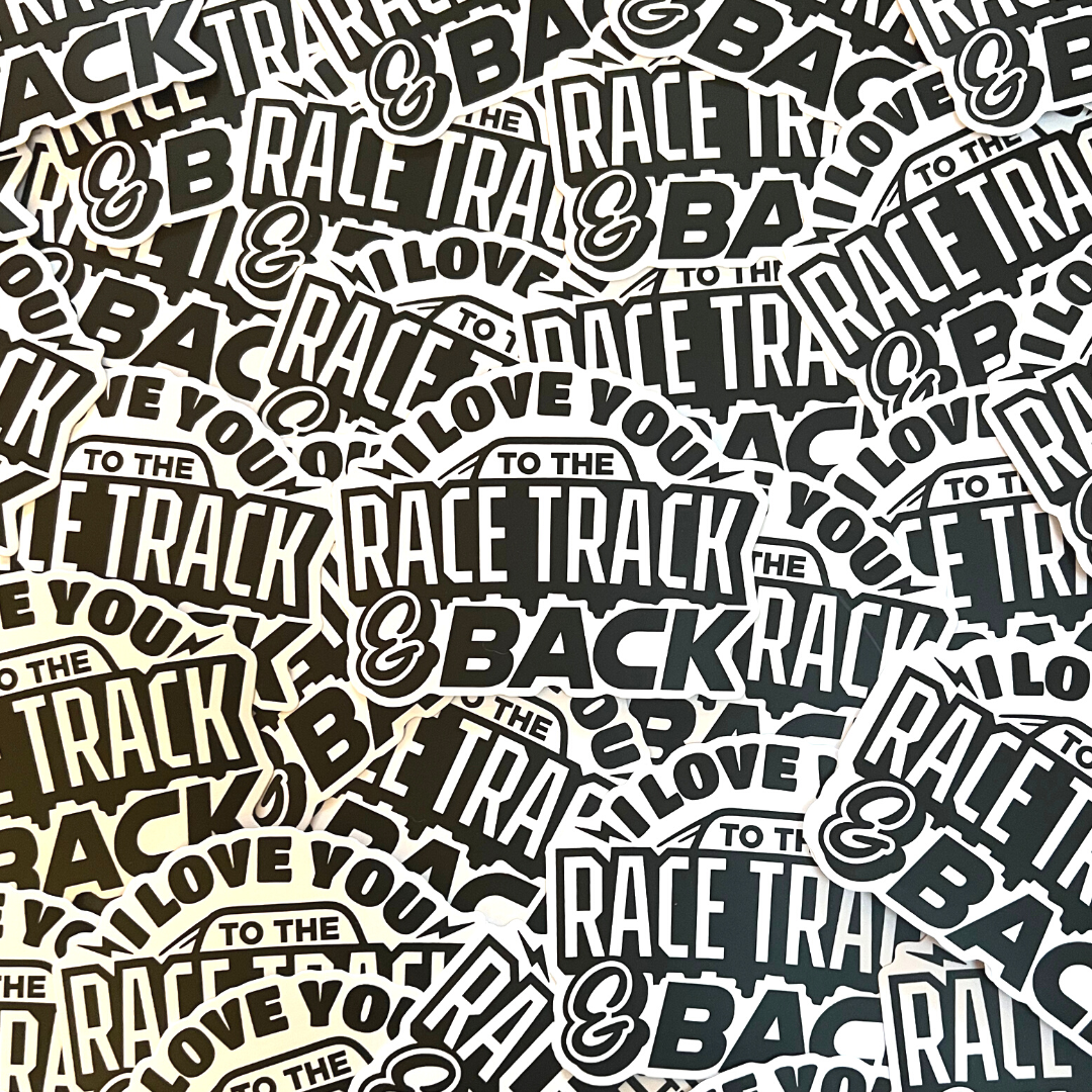 I Love You To The Race Track & Back Sticker