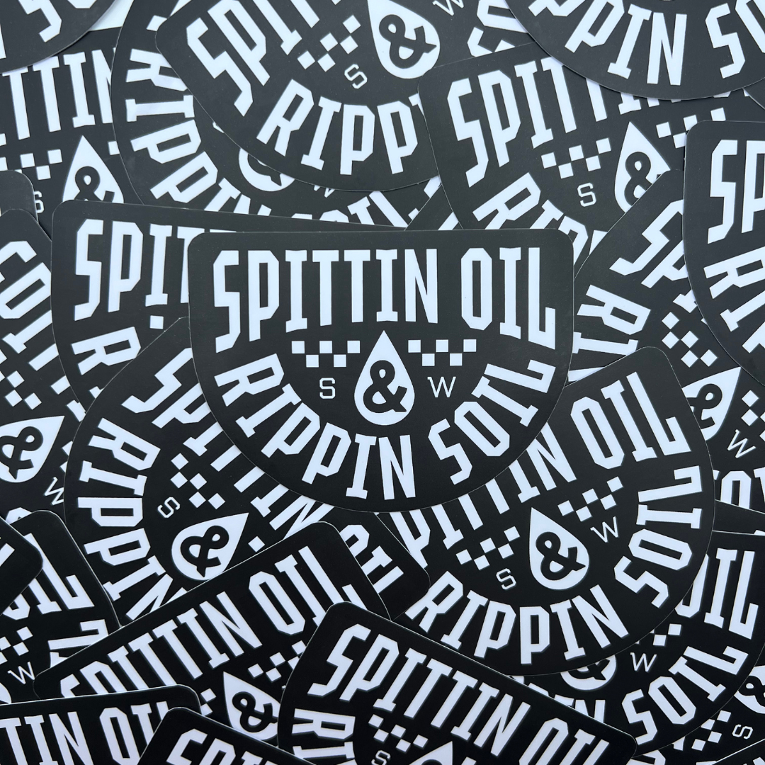 Spittin Oil & Rippin Soil Sticker