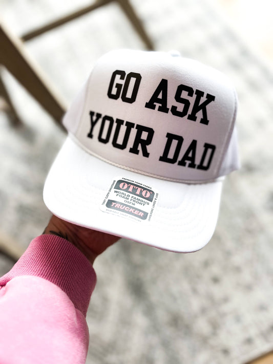 Go Ask Your Dad Graphic Trucker Hat